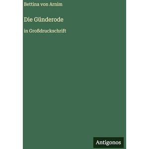 Arnim, Bettina Von Die Günderode: in Großdruckschrift Arnim, Bettina Von Die Günderode: in Großdruckschrift