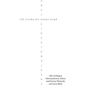 Büchel, Cordula ich reich dir meine hand über meinen tod hinaus: Einfühlsames Erinnerungsbuch: Vorsorge, Gedanken & Dokumente sammeln – ein wertvolles Geschenk und Hilfe für Hinterbliebene in Zeiten der Trauer. Büchel, Cordula ich reich dir meine hand über meinen tod hinaus: Einfühlsames Erinnerungsbuch: Vorsorge, Gedanken & Dokumente sammeln – ein wertvolles Geschenk und Hilfe für Hinterbliebene in Zeiten der Trauer.