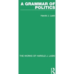 Laski, Harold J. A Grammar of Politics (Works of Harold J. Laski) (The Works of Harold J. Laski) Laski, Harold J. A Grammar of Politics (Works of Harold J. Laski) (The Works of Harold J. Laski)