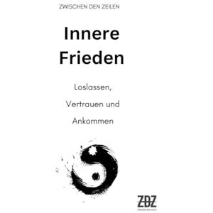 Grenz, Waldemar Zwischen den Zeilen: Innerer Friede: Impulse zum Loslassen, Vertrauen und Ankommen Grenz, Waldemar Zwischen den Zeilen: Innerer Friede: Impulse zum Loslassen, Vertrauen und Ankommen