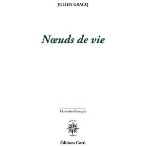 Gracq, Julien Nœuds de vie Gracq, Julien Nœuds de vie