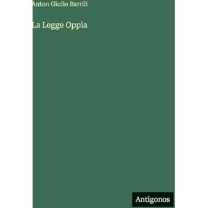 Barrili, Anton Giulio La Legge Oppia Barrili, Anton Giulio La Legge Oppia