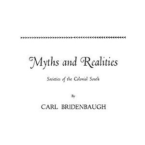 Bridenbaugh, Carl Myths and Realities: Societies of the Colonial South (Walter Lynwood Fleming Lectures in Southern History, Louisia) Bridenbaugh, Carl Myths and Realities: Societies of the Colonial South (Walter Lynwood Fleming Lectures in Southern History, Louisia)