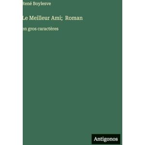 Boylesve, René Le Meilleur Ami; Roman: en gros caractères Boylesve, René Le Meilleur Ami; Roman: en gros caractères