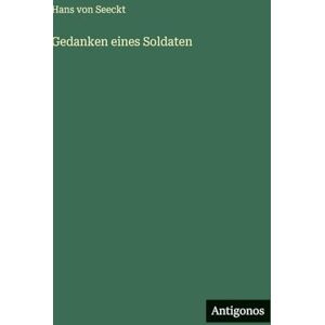 Seeckt, Hans Von Gedanken eines Soldaten Seeckt, Hans Von Gedanken eines Soldaten