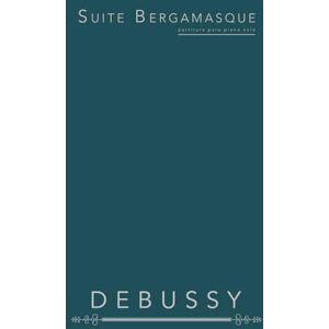 Debussy, Claude Suite bergamasque: Partitura para piano solo Debussy, Claude Suite bergamasque: Partitura para piano solo