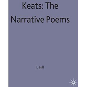 Keats: Narrative Poems (Casebook Series) A Selection of Critical Essays: 67 Keats: Narrative Poems (Casebook Series) A Selection of Critical Essays: 67