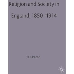 McLeod, Hugh Religion and Society in England, 1850-1914: 58 (Social History in Perspective) McLeod, Hugh Religion and Society in England, 1850-1914: 58 (Social History in Perspective)