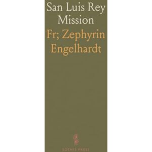 Fr; Zephyrin, Engelhardt San Luis Rey Mission Fr; Zephyrin, Engelhardt San Luis Rey Mission