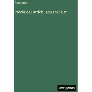 Anonyme Procès de Patrick James Whelan Anonyme Procès de Patrick James Whelan