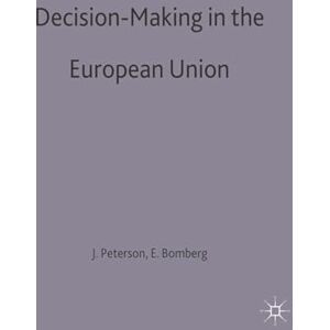 Peterson, John Decision-Making in the European Union: 118 (The European Union Series) Peterson, John Decision-Making in the European Union: 118 (The European Union Series)
