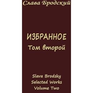 Brodsky, Slava Selected Works, Volume Two Brodsky, Slava Selected Works, Volume Two