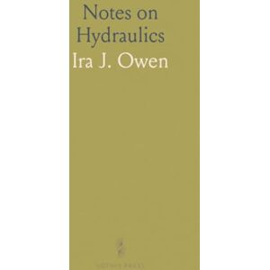 Ira J., Owen Notes on Hydraulics: A Pocket Book of Useful Data for Engineers, Architects, Factory Managers, Fire Insurance Inspectors and Students Ira J., Owen Notes on Hydraulics: A Pocket Book of Useful Data for Engineers, Architects, Factory Managers, Fire Insurance Inspectors and Students