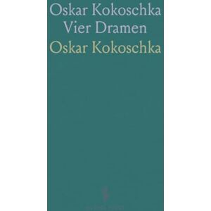 Oskar, Kokoschka Oskar Kokoschka Vier Dramen: Orpheus und Eurydike, der Brennende Dornbusch, Morder, Hoffnung der Frauen Hiob Oskar, Kokoschka Oskar Kokoschka Vier Dramen: Orpheus und Eurydike, der Brennende Dornbusch, Morder, Hoffnung der Frauen Hiob