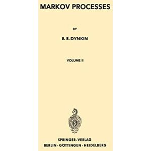 Dynkin, E. B. Markov Processes: Volume II: 122 (Grundlehren der mathematischen Wissenschaften) Dynkin, E. B. Markov Processes: Volume II: 122 (Grundlehren der mathematischen Wissenschaften)