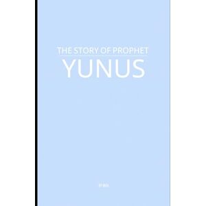 AA, M The Story of Prophet Yunus AA, M The Story of Prophet Yunus