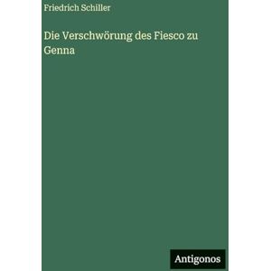 Schiller, Friedrich Die Verschwörung des Fiesco zu Genna Schiller, Friedrich Die Verschwörung des Fiesco zu Genna