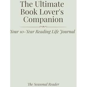 Reader, The Seasonal The Ultimate Booklover’s Companion: A Beautiful Colour Reading Journal with Trackers, Prompts & Reflections for Inspired Readers Reader, The Seasonal The Ultimate Booklover’s Companion: A Beautiful Colour Reading Journal with Trackers, Prompts & Reflections for Inspired Readers