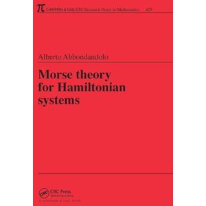 Abbondandolo, Alberto Morse Theory for Hamiltonian Systems (Chapman & Hall/CRC Research Notes in Mathematics Series) Abbondandolo, Alberto Morse Theory for Hamiltonian Systems (Chapman & Hall/CRC Research Notes in Mathematics Series)