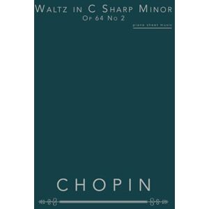 Chopin Waltz in C Sharp Minor Op 64 No 2: piano sheet music Chopin Waltz in C Sharp Minor Op 64 No 2: piano sheet music