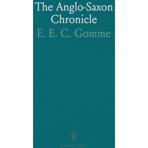E. E. C., Gomme The Anglo-Saxon Chronicle E. E. C., Gomme The Anglo-Saxon Chronicle