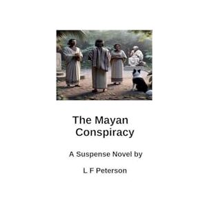Peterson, L F The Mayan Conspiracy Peterson, L F The Mayan Conspiracy