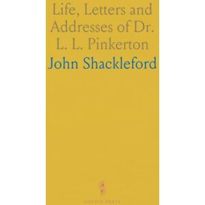 John, Shackleford Life, Letters and Addresses of Dr. L. L. Pinkerton John, Shackleford Life, Letters and Addresses of Dr. L. L. Pinkerton
