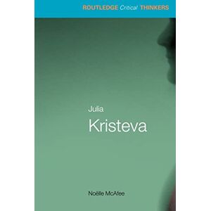 McAfee, Noelle Julia Kristeva (Routledge Critical Thinkers) McAfee, Noelle Julia Kristeva (Routledge Critical Thinkers)