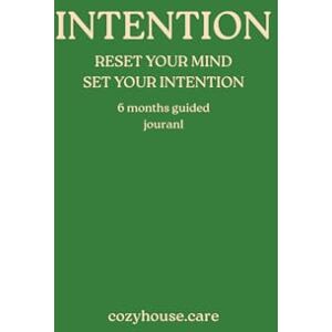 Anderson, Eriko INTENTION: RESET YOUR MIND SET YOUR INTENTION 6 MONTH GUIDED JOURNAL Anderson, Eriko INTENTION: RESET YOUR MIND SET YOUR INTENTION 6 MONTH GUIDED JOURNAL
