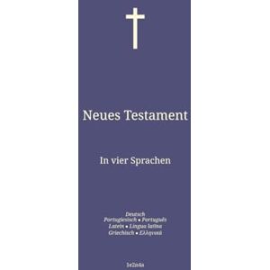 Rollon, Paul Neues Testament: In vier Sprachen : Deutsch; Portugiesisch; Latein; Griechisch. Rollon, Paul Neues Testament: In vier Sprachen : Deutsch; Portugiesisch; Latein; Griechisch.