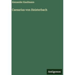 Kaufmann, Alexander Caesarius von Heisterbach Kaufmann, Alexander Caesarius von Heisterbach