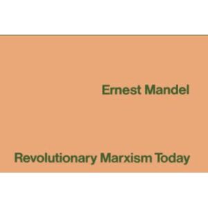Mandel, Ernest Revolutionary Marxism Today Mandel, Ernest Revolutionary Marxism Today