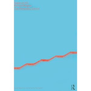 Rattenbury, Kester Richard Rogers: The Pompidou Centre: SuperCrit #3 Rattenbury, Kester Richard Rogers: The Pompidou Centre: SuperCrit #3