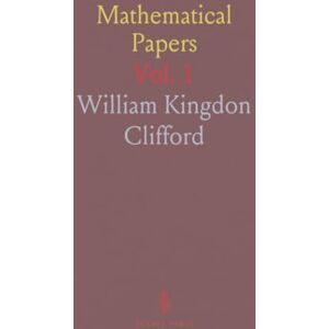 William Kingdon, Clifford Mathematical Papers William Kingdon, Clifford Mathematical Papers