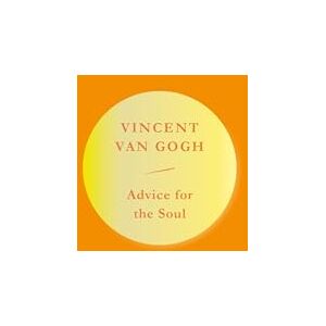 Vincent Advice for the Soul: Vincent Advice for the Soul: