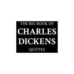 M.K. The Big Book of Charles Dickens Quotes M.K. The Big Book of Charles Dickens Quotes