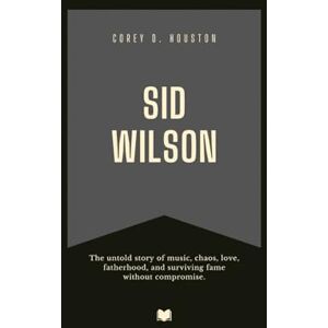 D. Houston, Corey Sid Wilson: The untold story of music, chaos, love, fatherhood, and surviving fame without compromise. (Fame & Fate: The Lives That Shaped the Spotlight) D. Houston, Corey Sid Wilson: The untold story of music, chaos, love, fatherhood, and surviving fame without compromise. (Fame & Fate: The Lives That Shaped the Spotlight)