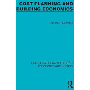 Cartlidge, Duncan Cost Planning and Building Economics (Routledge Library Editions: Economics and Society) Cartlidge, Duncan Cost Planning and Building Economics (Routledge Library Editions: Economics and Society)