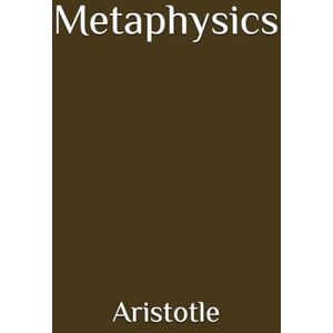 of Greece, Aristotle Metaphysics (Annotated) of Greece, Aristotle Metaphysics (Annotated)