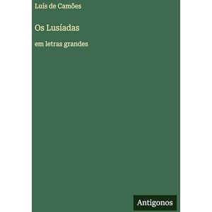 Camões, Luís de Os Lusíadas: em letras grandes Camões, Luís de Os Lusíadas: em letras grandes