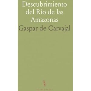 Gaspar de, Carvajal Descubrimiento del Río de las Amazonas Gaspar de, Carvajal Descubrimiento del Río de las Amazonas
