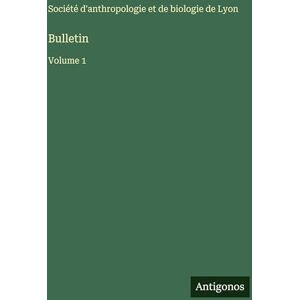 Société d'Anthropologie Et de Biologie Bulletin: Volume 1 Société d'Anthropologie Et de Biologie Bulletin: Volume 1