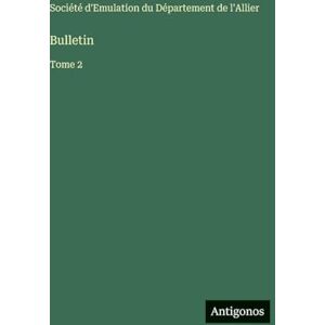 Société d'Emulation Du Département Bulletin: Tome 2 Société d'Emulation Du Département Bulletin: Tome 2