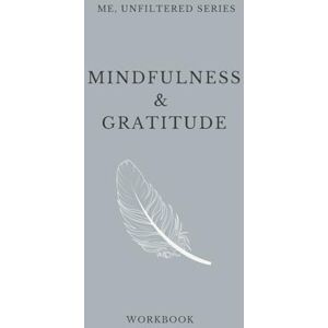 Walker, Rebecca E Teen Girls Mindfulness & Gratitude Workbook Me, Unfiltered Series: Teenager Workbook to Build Self Awareness, Mental Strength, Confidence and Gratitude Walker, Rebecca E Teen Girls Mindfulness & Gratitude Workbook Me, Unfiltered Series: Teenager Workbook to Build Self Awareness, Mental Strength, Confidence and Gratitude
