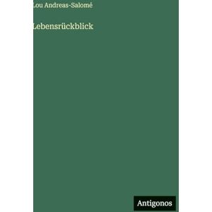 Andreas-Salomé, Lou Lebensrückblick Andreas-Salomé, Lou Lebensrückblick