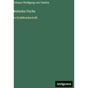 Goethe, J Reineke Fuchs: in Großdruckschrift Goethe, J Reineke Fuchs: in Großdruckschrift