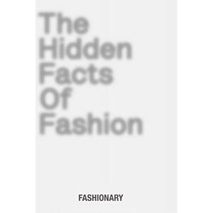 Fashionary The Hidden Facts of Fashion: A Visual Book Reveals the Little Known Facts and Fascinating Stories of Fashion Fashionary The Hidden Facts of Fashion: A Visual Book Reveals the Little Known Facts and Fascinating Stories of Fashion