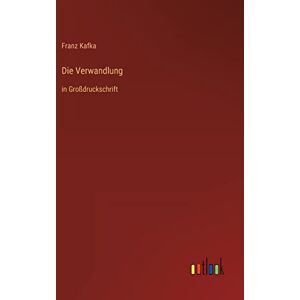 Kafka, Franz Die Verwandlung: in Großdruckschrift Kafka, Franz Die Verwandlung: in Großdruckschrift