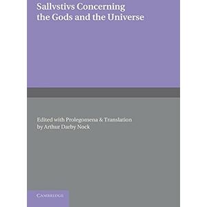 Nock, Arthur Darby Sallvstivs: Concerning The Gods And The Universe Nock, Arthur Darby Sallvstivs: Concerning The Gods And The Universe