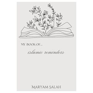 Salah, Maryam My book of islamic reminders Salah, Maryam My book of islamic reminders